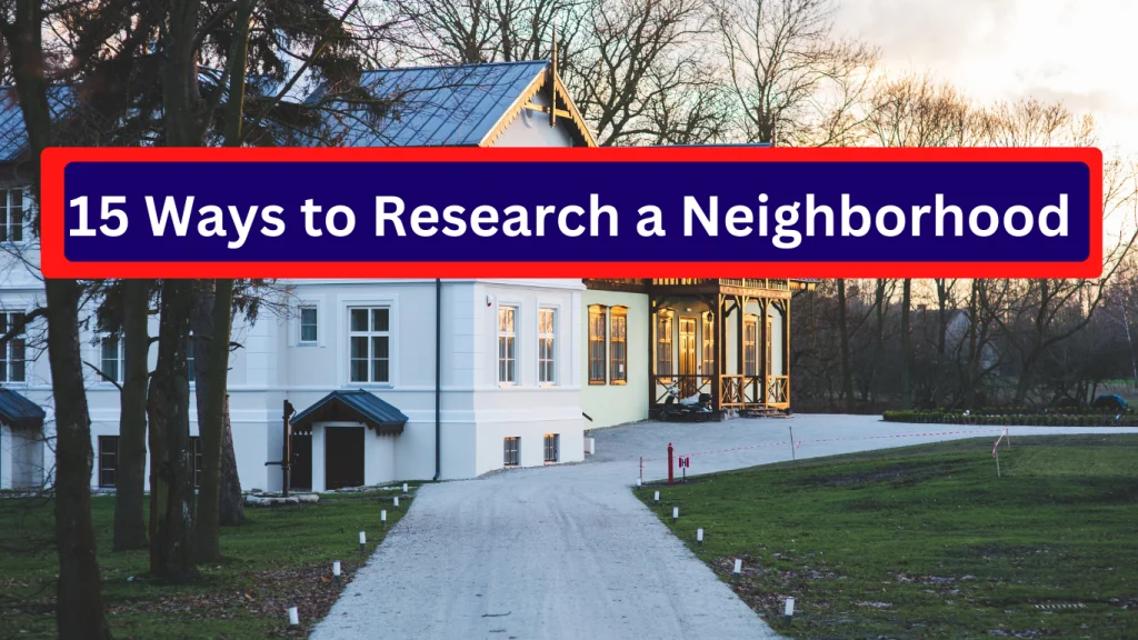15 Ways to Research a Neighborhood